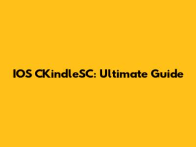 IOS CKindleSC: Ultimate Guide