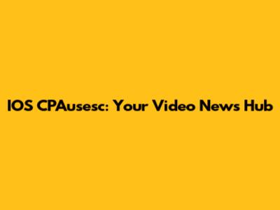 IOS CPAusesc: Your Video News Hub