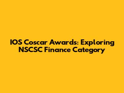IOS Coscar Awards: Exploring NSCSC Finance Category