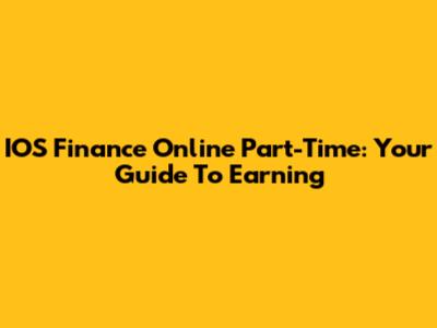 IOS Finance Online Part-Time: Your Guide To Earning