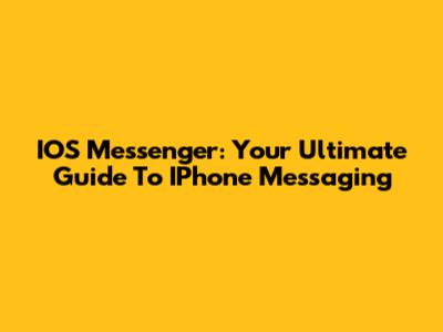 IOS Messenger: Your Ultimate Guide To IPhone Messaging