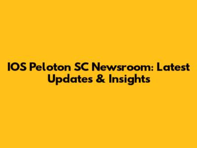 IOS Peloton SC Newsroom: Latest Updates & Insights