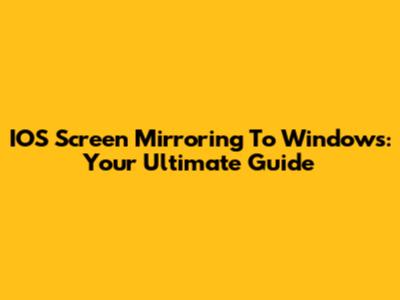 IOS Screen Mirroring To Windows: Your Ultimate Guide