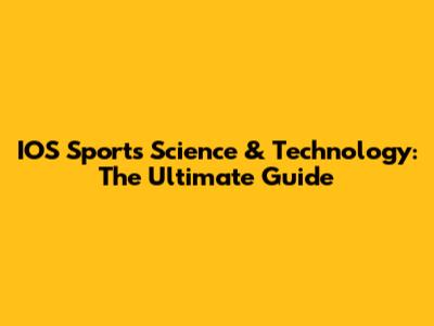 IOS Sports Science & Technology: The Ultimate Guide