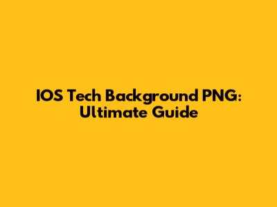 IOS Tech Background PNG: Ultimate Guide