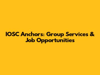 IOSC Anchors: Group Services & Job Opportunities