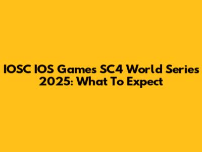 IOSC IOS Games SC4 World Series 2025: What To Expect