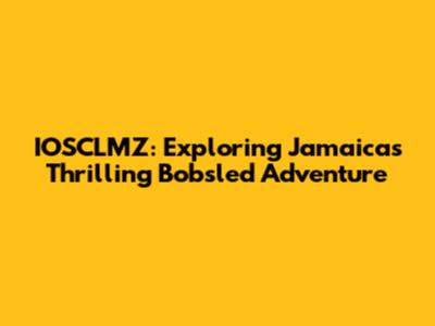 IOSCLMZ: Exploring Jamaica's Thrilling Bobsled Adventure