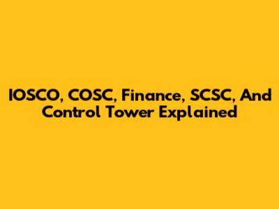 IOSCO, COSC, Finance, SCSC, And Control Tower Explained