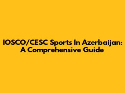 IOSCO/CESC Sports In Azerbaijan: A Comprehensive Guide