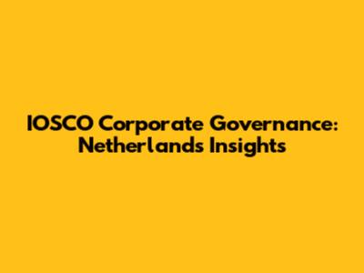 IOSCO Corporate Governance: Netherlands Insights