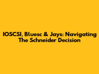 IOSCSI, Bluesc & Jays: Navigating The Schneider Decision