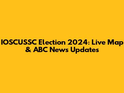 IOSCUSSC Election 2024: Live Map & ABC News Updates