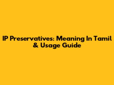 IP Preservatives: Meaning In Tamil & Usage Guide