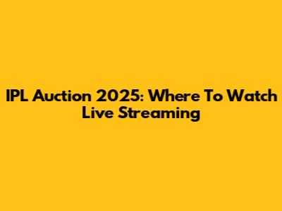 IPL Auction 2025: Where To Watch Live Streaming