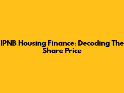IPNB Housing Finance: Decoding The Share Price
