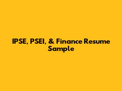 IPSE, PSEI, & Finance Resume Sample
