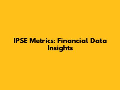 IPSE Metrics: Financial Data Insights