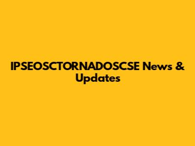 IPSEOSCTORNADOSCSE News & Updates
