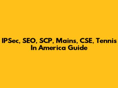IPSec, SEO, SCP, Mains, CSE, Tennis In America Guide