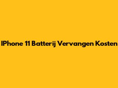 IPhone 11 Batterij Vervangen Kosten