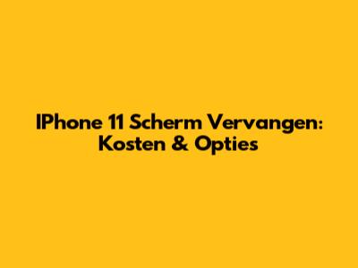 IPhone 11 Scherm Vervangen: Kosten & Opties