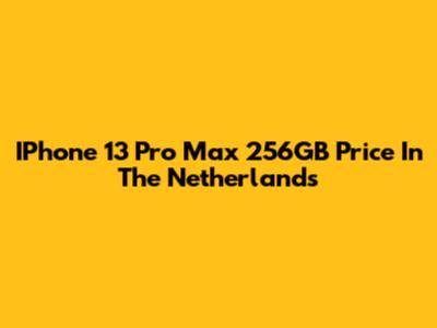 IPhone 13 Pro Max 256GB Price In The Netherlands