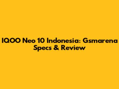 IQOO Neo 10 Indonesia: Gsmarena Specs & Review