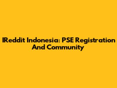 IReddit Indonesia: PSE Registration And Community
