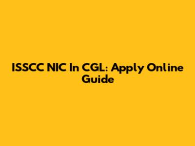 ISSCC NIC In CGL: Apply Online Guide