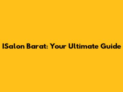 ISalon Barat: Your Ultimate Guide