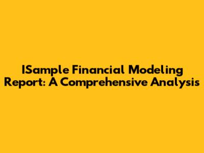 ISample Financial Modeling Report: A Comprehensive Analysis