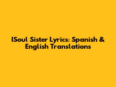 ISoul Sister Lyrics: Spanish & English Translations