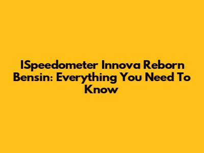 ISpeedometer Innova Reborn Bensin: Everything You Need To Know