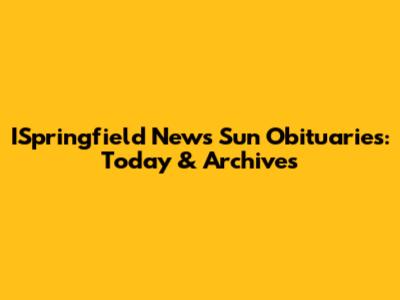 ISpringfield News Sun Obituaries: Today & Archives