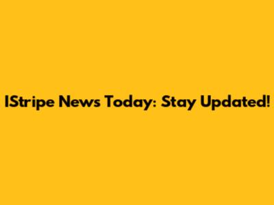 IStripe News Today: Stay Updated!