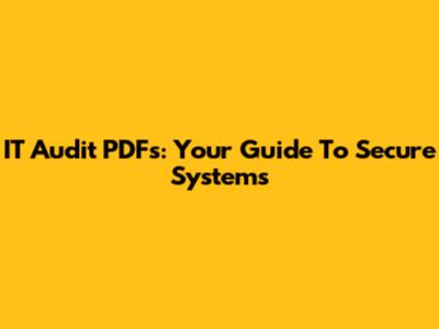 IT Audit PDFs: Your Guide To Secure Systems