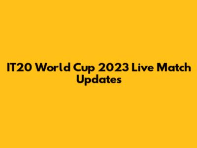 IT20 World Cup 2023 Live Match Updates