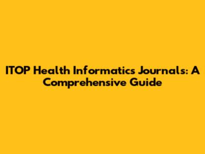 ITOP Health Informatics Journals: A Comprehensive Guide