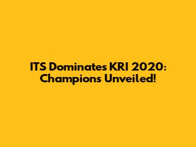 ITS Dominates KRI 2020: Champions Unveiled!