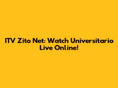 ITV Zito Net: Watch Universitario Live Online!