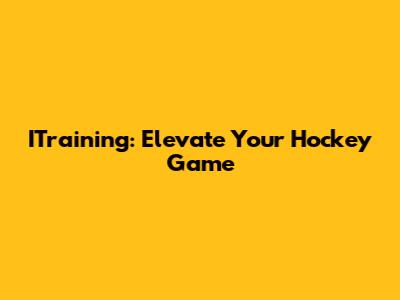 ITraining: Elevate Your Hockey Game