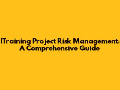 ITraining Project Risk Management: A Comprehensive Guide