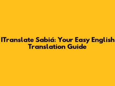 ITranslate Sabiá: Your Easy English Translation Guide