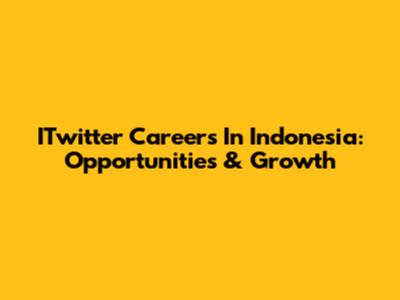 ITwitter Careers In Indonesia: Opportunities & Growth