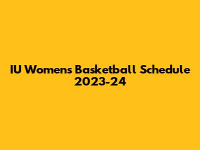 IU Women's Basketball Schedule 2023-24