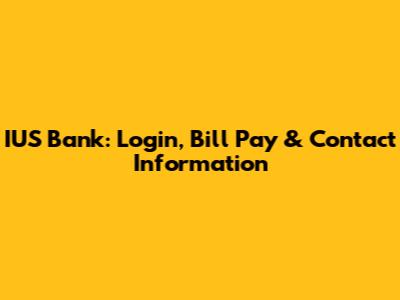 IUS Bank: Login, Bill Pay & Contact Information