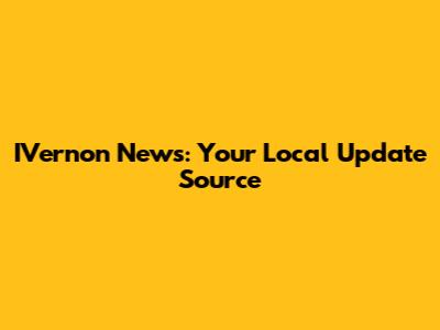 IVernon News: Your Local Update Source