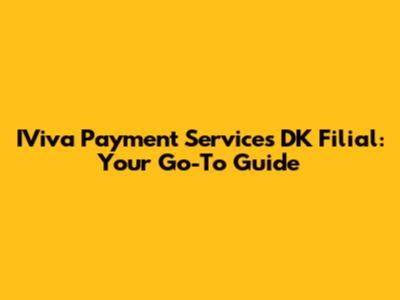 IViva Payment Services DK Filial: Your Go-To Guide