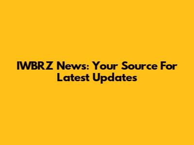 IWBRZ News: Your Source For Latest Updates